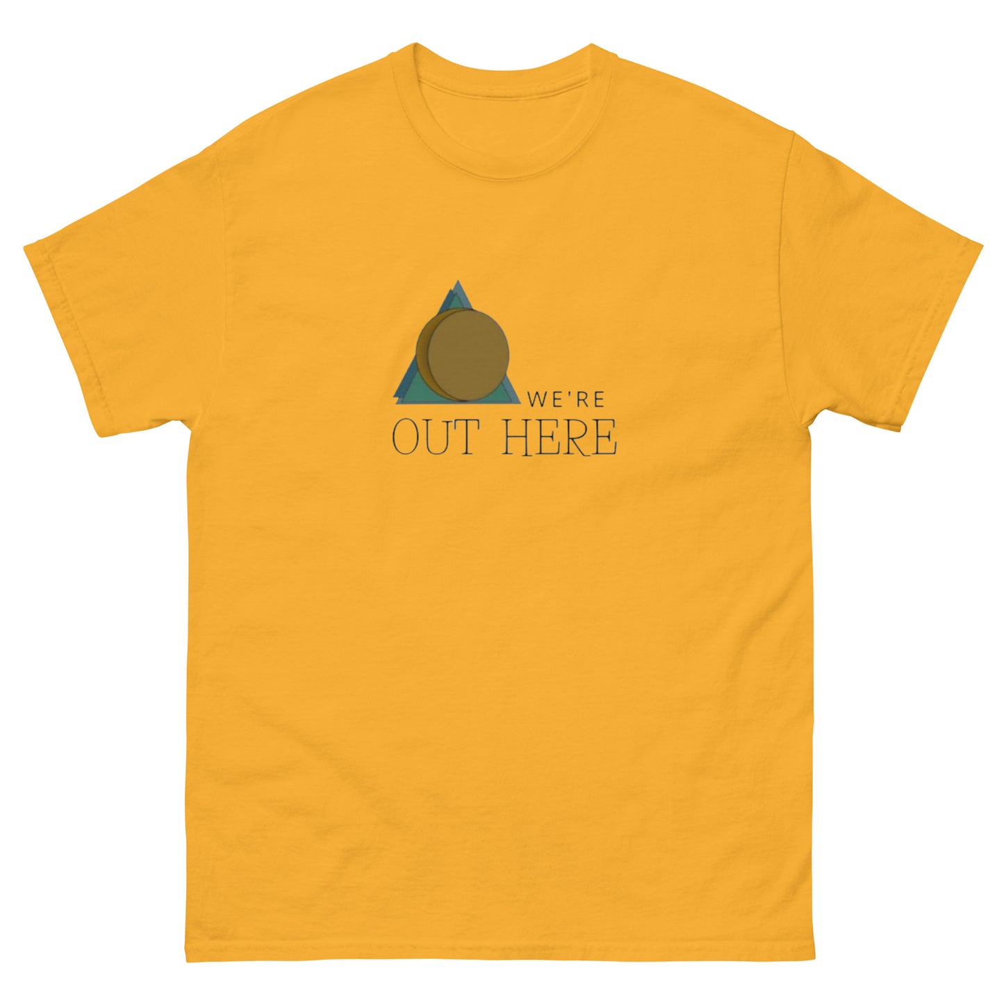 We're Out Here classic tee limited time colors